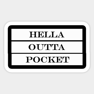 hella outta pocket Sticker